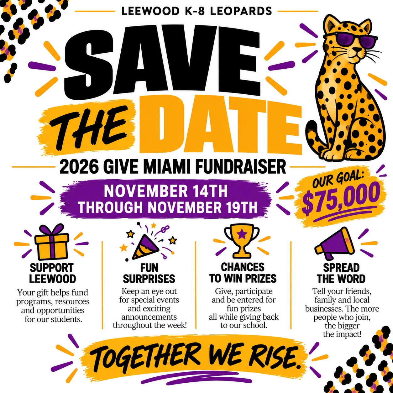 Leewood K-8 Leopards Save the Date. 2026 Give Miami Fundraiser, November 14th through November 19th. Our goal: $75,000. Together we rise.